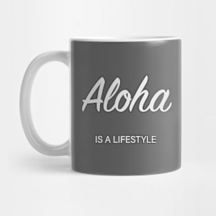 Aloha is a lifestyle (grey/white) Mug